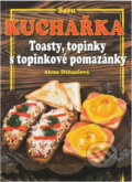 Kniha: Kuchařka - toasty, topinky a topinkové pomazánky (Alena Doležalová). Dona, 2002