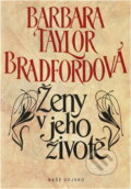 Kniha: Ženy v jeho životě (Barbara Taylor Bradford). Naše vojsko, 1993