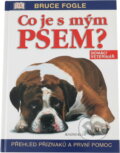 Kniha: Co je s mým psem? : přehled příznaků a první pomoc (Bruce Fogle). Knižní klub, 2004