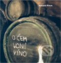 Kniha: O čem voní víno (Svatopluk Řičánek). , 2006