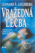 Kniha: Vražedná léčba (Leonard S. Goldberg). Ikar, 1996