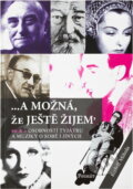 Kniha: --a možná, že ještě žijem' : 66 & 1 osobností tyjátru a muziky o sobě i jiných (Rudolf Mihola). Formát, 2004
