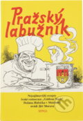 Kniha: Pražský labužník : nejzajímavější recepty české restaurace Goldene Stadt Dušana Hubáčka v Mnichově (Jiří Morava). , 1991