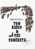 Kniha: Tom Kečup & pes Vorčestr (Miki Ryvola). Paseka, 1991