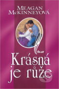 Kniha: Krásná je růže (Meagan McKinney). Ikar, 1997