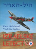 Kniha: Chel ha avir : izraelské letectvo (Karel Hellebrand a Vladislav Radina). Svět křídel, 1994
