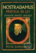Kniha: Nostradamus - příštích 50 let : Evropě hrozí invaze (Peter Lemesurier). , 2009