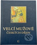 Kniha: Velcí mužové českých dějin (Alena Křivánková). Československý spisovatel, 2012
