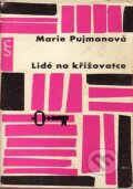 Kniha: Lidé na křižovatce (Marie Pujmanová). Československý spisovatel, 1963