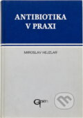 Kniha: Antibiotika v praxi (Miroslav Hejzlar). Makropulos, 1995