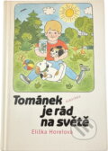 Kniha: Tománek je rád na světě (Eliška Horelová). , 1985