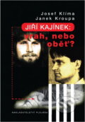 Kniha: Jiří Kajínek: vrah, nebo oběť? (Janek Kroupa a Josef Klíma). Plejáda, 2000