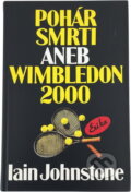 Kniha: Pohár smrti aneb Wimbledon 2000 (Iain Johnstone). , 1994