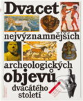 Kniha: Dvacet nejvýznamnějších archeologických objevů dvacátého století (Jaroslav Malina a Renata Malinová). Svoboda, 1991