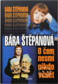 Kniha: O čem nesmí nikdo vědět (Bára Štěpánová). Formát, 1999