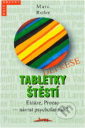 Kniha: Tabletky štěstí : Extáze, Prozac - návrat psychofarmak? (Marc Rufer). , 1998