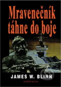 Kniha: Mravenečník táhne do boje (James Blinn). Knižní klub, 1999