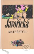 Kniha: Mateřství : román ženy (Vlasta Javořická). Český spisovatel, 1995
