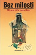 Kniha: Bez milosti : ženský zápas proti modernímu otrokářství (Jana Wain a Miriam Ali). , 1996