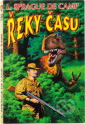 Kniha: Řeky času (L. Sprague De Camp). Polaris, 1995