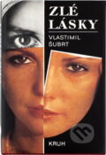 Kniha: Zlé lásky (Vlastimil Šubrt). Kruh, 1987