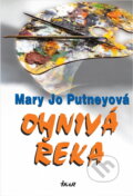 Kniha: Ohnivá řeka (Mary Jo Putney). Ikar, 2002