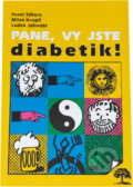 Kniha: Pane, vy jste diabetik! aneb, Co mě nezahubí - to mě posílí : nezahořklé epištoly o rubu a líci (Pavel Sýkora, Luděk Jahodář a Milan Kvapil). , 1997