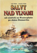 Kniha: Salvy nad vlnami : Od výstřelu na Westerplatte po zkázu Bismarcku (Ivan Hrbek a Jaroslav Hrbek). Naše vojsko, 1993