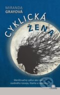 Kniha: Cyklická žena (Miranda Gray), 2015 Kniha: Cyklická žena (Miranda Gray), 2015