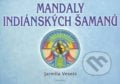 Mandaly indiánských šamanů - Jarmila Veselá, 1998