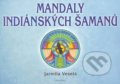 Mandaly indiánských šamanů - Jarmila Veselá, Fontána, 1998