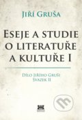 Eseje a studie o literatuře a kultuře I - Jiří Gruša, Barrister & Principal, 2015