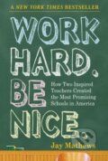 Kniha: Work Hard. Be Nice. (Jay Mathews). Algonquin Books, 2009