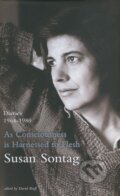 As Consciousness is Harnessed to Flesh - Susan Sontag, Hamish Hamilton, 2012