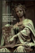 Kniha: Czech law in historical contexts (Jan Kuklík). Karolinum, 2015