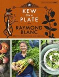 Kew on a Plate with Raymond Blanc - Raymond Blanc, Headline Book, 2015