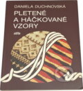Kniha: Pletené a háčkované vzory (Daniela Duchnovská). Alfa, 1988