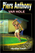 Kniha: Var Hole : druhá část trilogie Válečný kruh (Piers Anthony). Leonardo, 1999