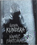 Kniha: Napříč Fantomázií : 14 cyklů z let 1971-1980 (Ludvík Kundera). Práce, 1991