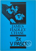 Kniha: 3x v pasci (James Hadley Chase). Slovenský spisovateľ, 1981