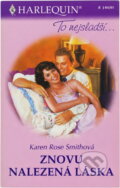 Kniha: Znovu nalezená láska (Karen Rose Smith). Harlequin, 2001