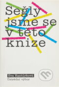 Kniha: Sešly jsme se v této knize : Olga Havlová, Marie Rút Křížková, Elzbieta Ledererová, Zdena Tominová, Gertruda Sekaninová-Čakrtová, Anna Šabatová, Věra Jirousová, Jiřina Hrábková, Jarmila Bělíková, Libu (Eva Kantůrková). , 1980