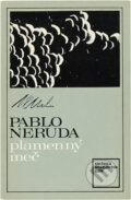 Kniha: Plamenný meč (Pablo Neruda). Slovenský spisovateľ, 1972