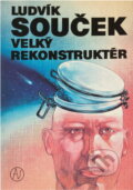 Kniha: Velký rekonstruktér : výbor z povídek (Ludvík Souček). , 1991
