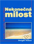 Kniha: Nekonečná milost : kniha o vztahu Boha k lidem (Dwight K. Nelson). Advent-Orion, 2000