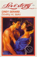 Kniha: Důvěřuj mi, lásko (Cindy Gerard). Wist, 1995