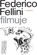 Kniha: Federico Fellini filmuje (Federico Fellini). Tatran, 1986