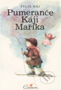 Kniha: Pumeranče Káji Maříka (Felix Háj). , 1992