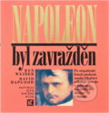 Kniha: Napoleon byl zavražděn (Ben Weider a David Hapgood). Papyrus, 1995