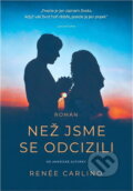 Kniha: Než jsme se odcizili : příběh lásky (Renée Carlino). , 2020